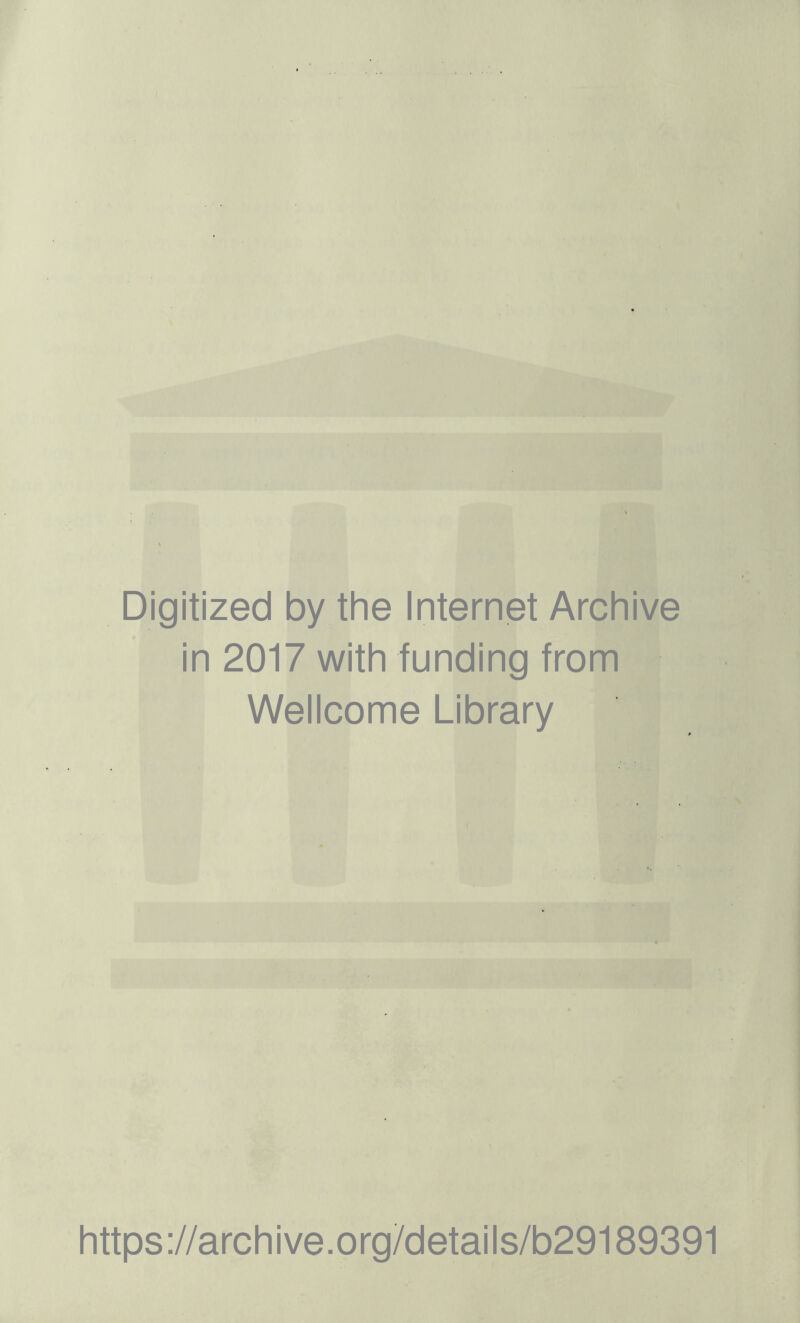 Digitized by the Internet Archive in 2017 with funding from Wellcome Library https://archive.org/details/b29189391