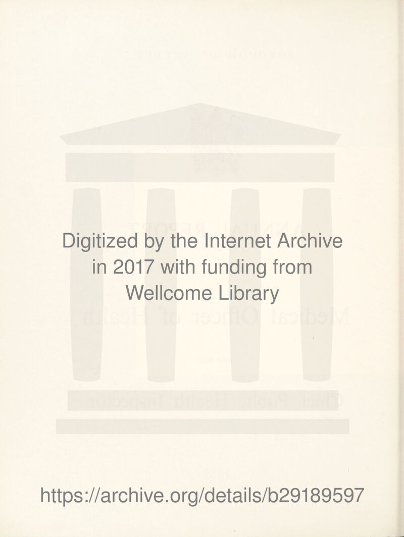 Digitized by the Internet Archive in 2017 with funding from Wellcome Library https://archive.org/details/b29189597