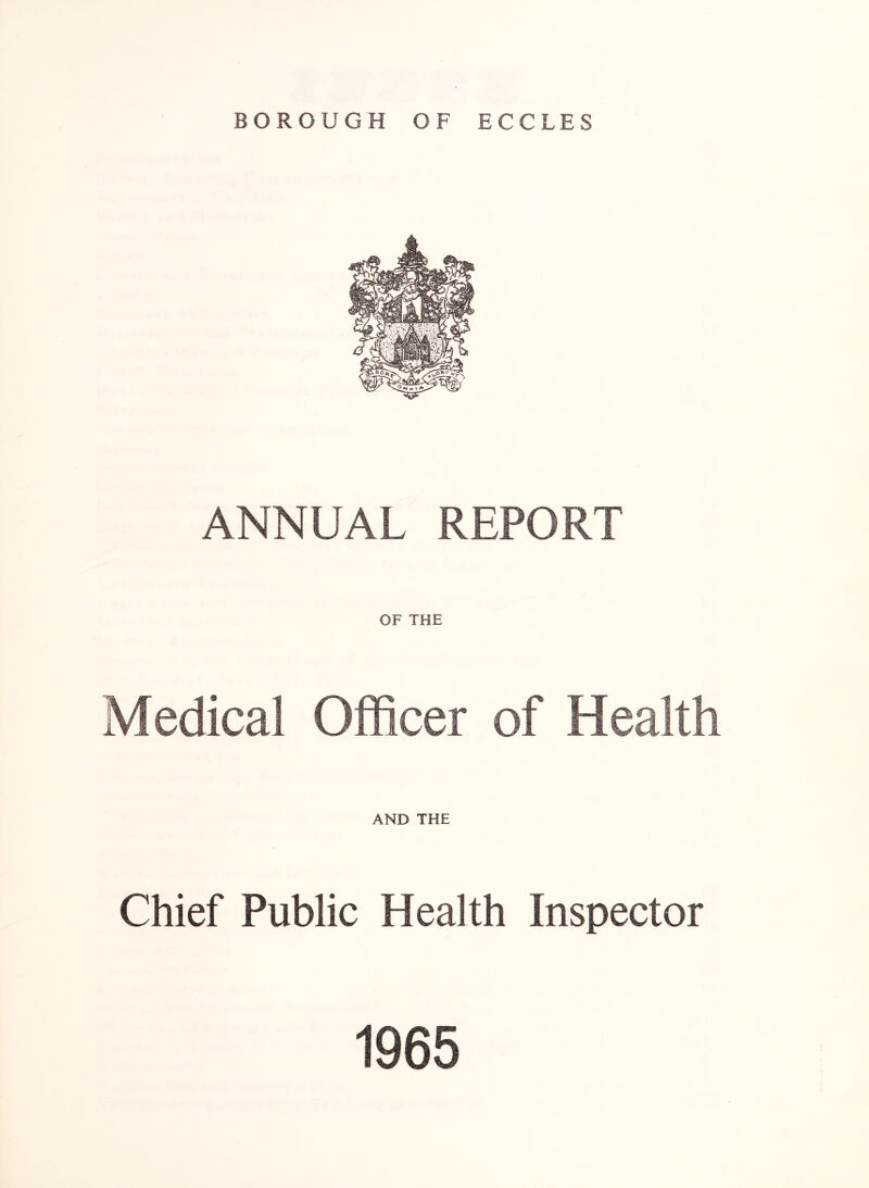 ANNUAL REPORT OF THE Medical Officer of Health AND THE Chief Public Health Inspector 1965