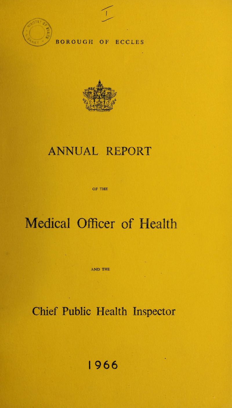 ANNUAL REPORT OF THE Medical Officer of Health AND THE Chief Public Health Inspector I 966