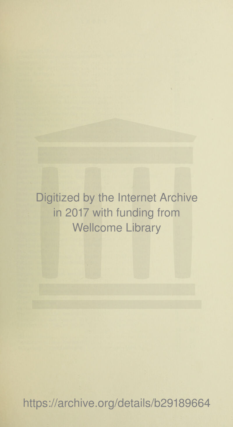 Digitized by the Internet Archive in 2017 with funding from Wellcome Library https://archive.org/details/b29189664