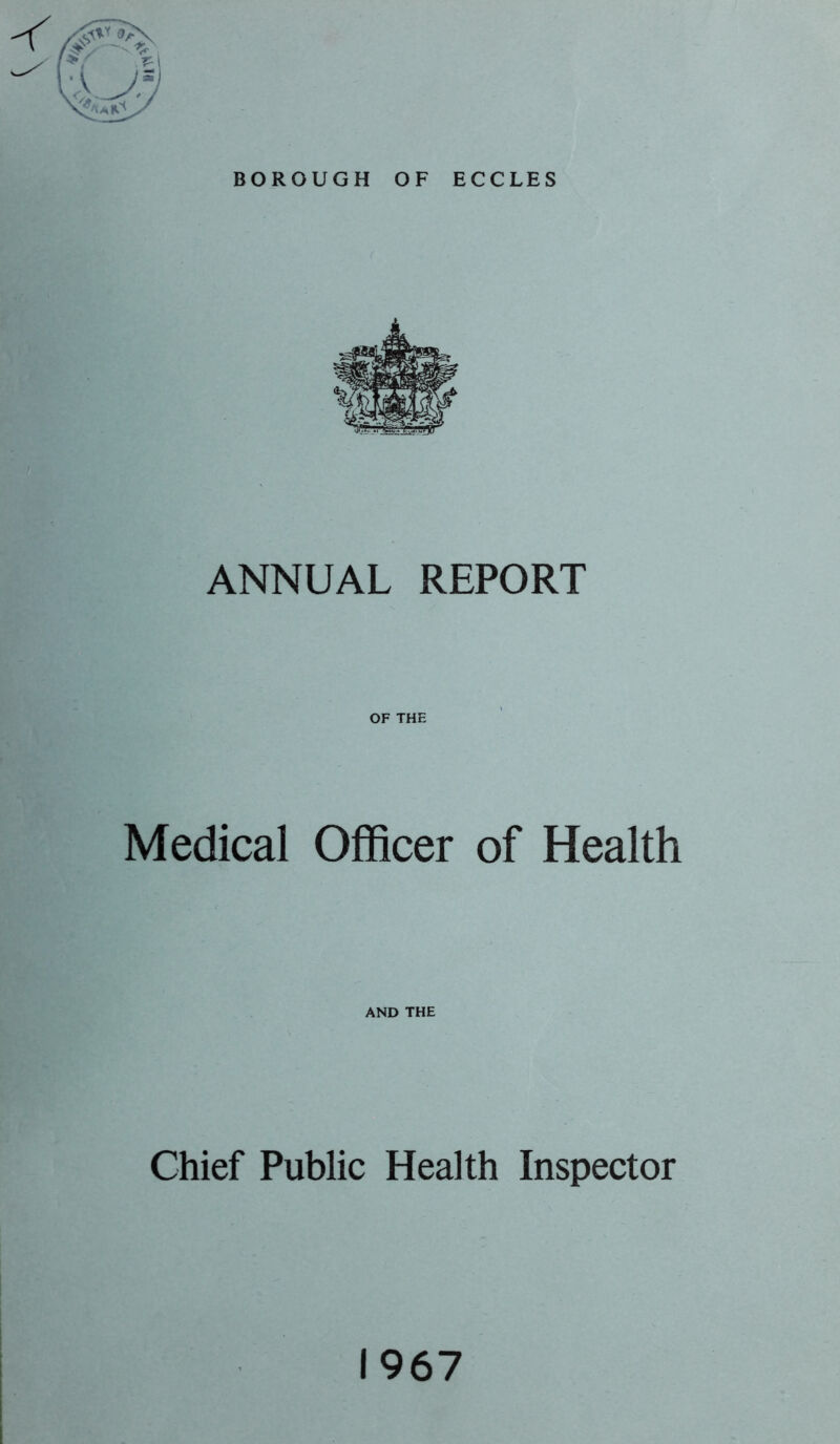 ANNUAL REPORT OF THE Medical Officer of Health AND THE Chief Public Health Inspector 1967