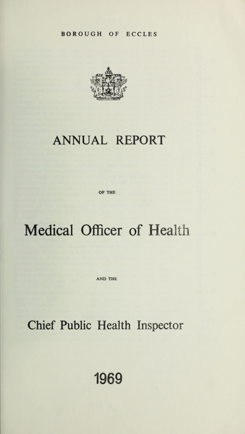 ANNUAL REPORT OF THE Medical Officer of Health AND THE Chief Public Health Inspector 1969