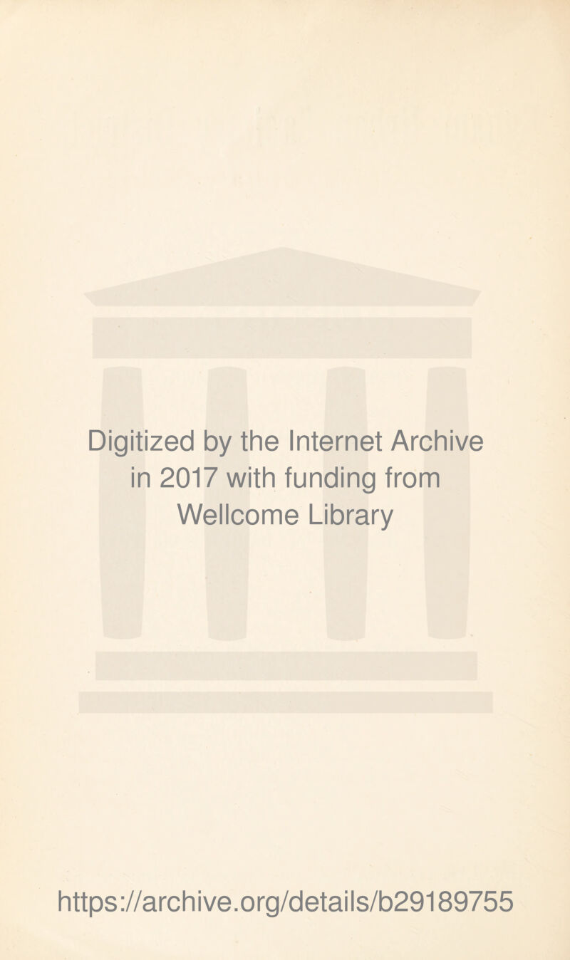 Digitized by the Internet Archive in 2017 with funding from Wellcome Library https://archive.org/details/b29189755