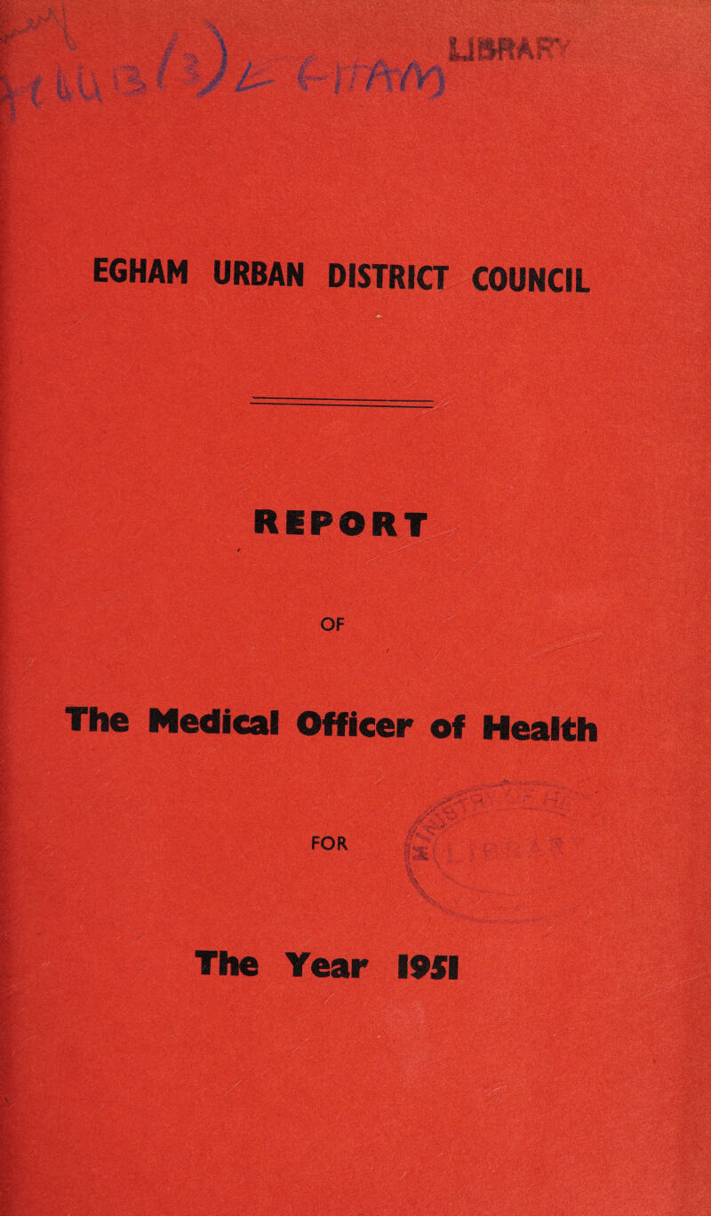 REP |!feS3^ •'•• Mi?' 5 The Medical Officer of Health FOR lar 1951