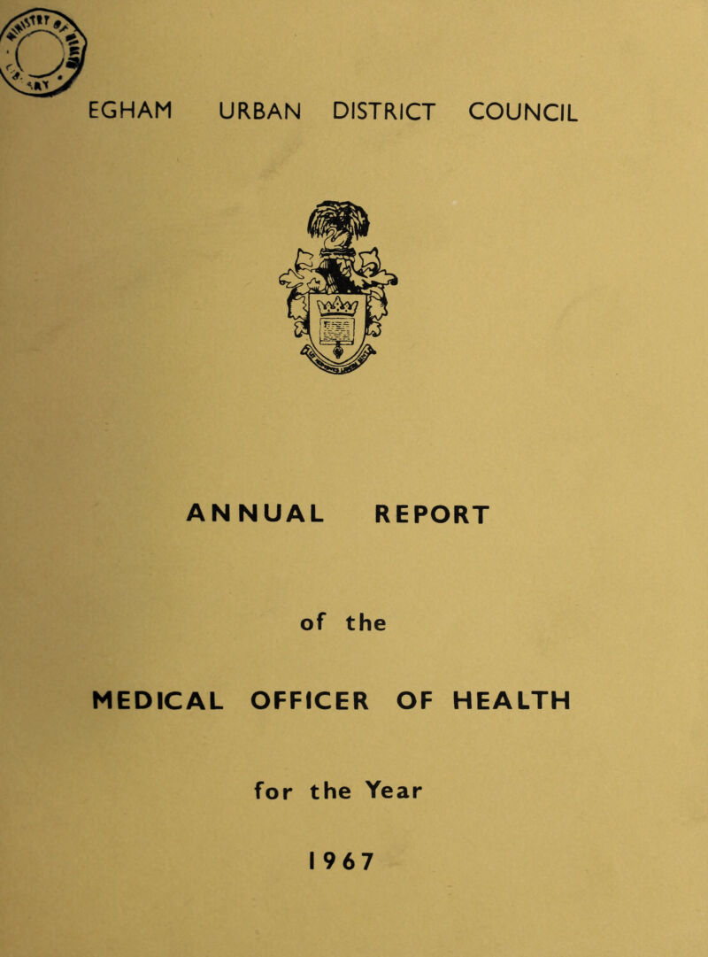EGHAM URBAN DISTRICT COUNCIL ANNUAL REPORT of the MEDICAL OFFICER OF HEALTH for the Year