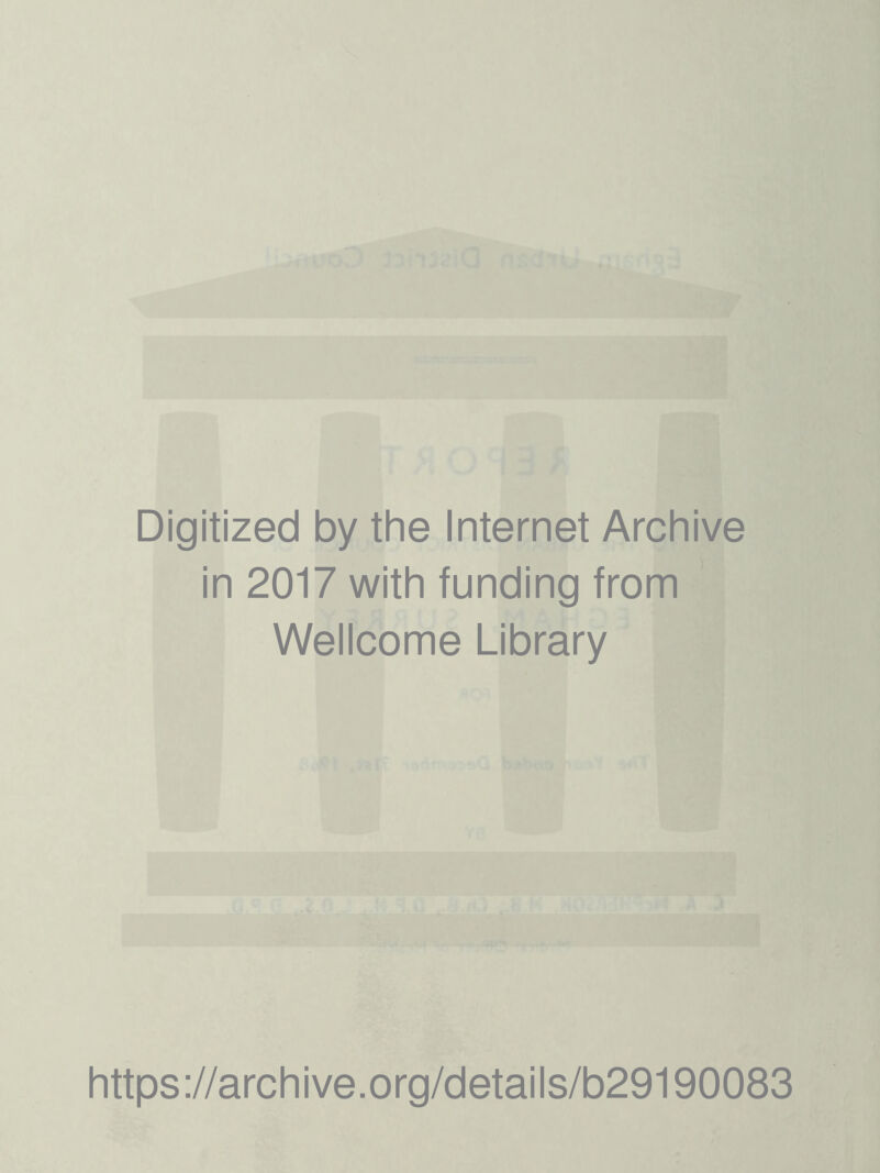 Digitized by the Internet Archive in 2017 with funding from Wellcome Library https://archive.org/details/b29190083