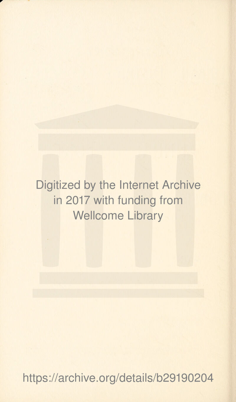 r Digitized by the Internet Archive in 2017 with funding from Wellcome Library https ://arch i ve. o rg/d etai Is/b29190204