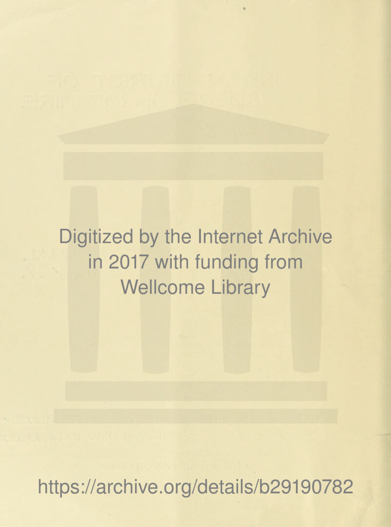 Digitized by the Internet Archive in 2017 with funding from Wellcome Library https://archive.org/details/b29190782