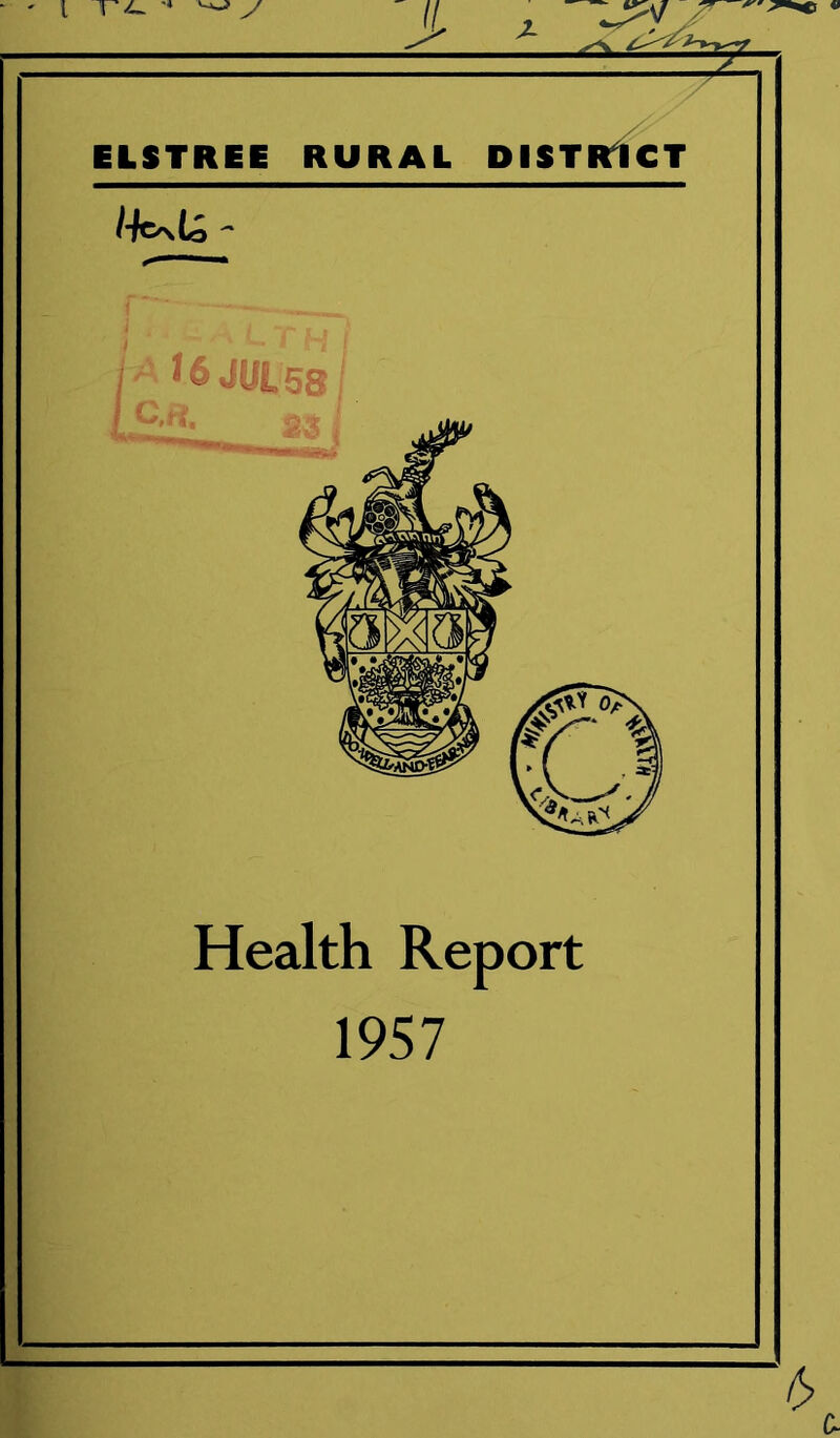 —■ I ■■■■■■■»■■ jr^^l ELSTREE RURAL PISTRffcT l-h^U- Health Report 1957 6