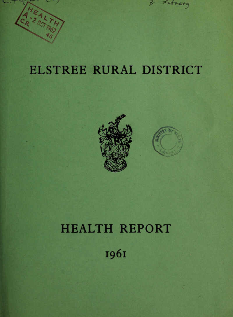 ELSTREE RURAL DISTRICT HEALTH REPORT 1961
