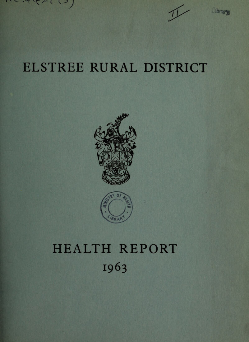 ELSTREE RURAL DISTRICT HEALTH REPORT 1963