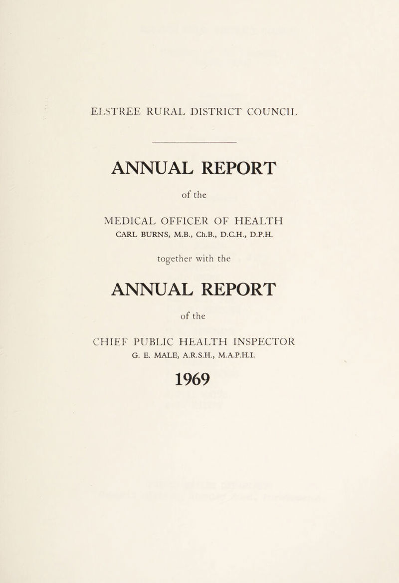 Ef,STREE RURAL DISTRICT COUNCIL ANNUAL REPORT of the MEDICAL OFFICER OF HEALTH CARL BURNS, M.B., Ch.B., D.C.H., D.P.H. together with the ANNUAL REPORT of the CHIEF PUBLIC HEALTH INSPECTOR G. E. MALE, A.R.S.H., M.A.P.H.I. 1969