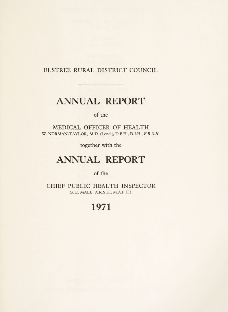 ANNUAL REPORT of the MEDICAL OFFICER OF HEALTH W. NORMAN-TAYLOR, M.D. (Lond.), D.P.H., F.R.S.H. together with the ANNUAL REPORT of the CHIEF PUBLIC HEALTH INSPECTOR G. E. MALE, A.R.S.H., M.A.P.H.I. 1971