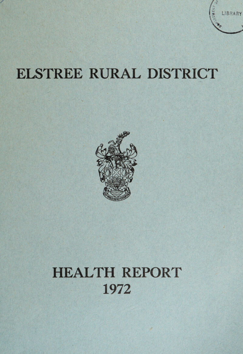 ELSTREE RURAL DISTRICT HEALTH REPORT 1972