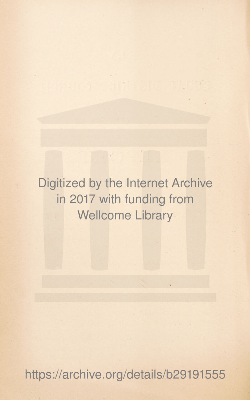 Digitized by the Internet Archive in 2017 with funding from Wellcome Library https://archive.org/details/b29191555