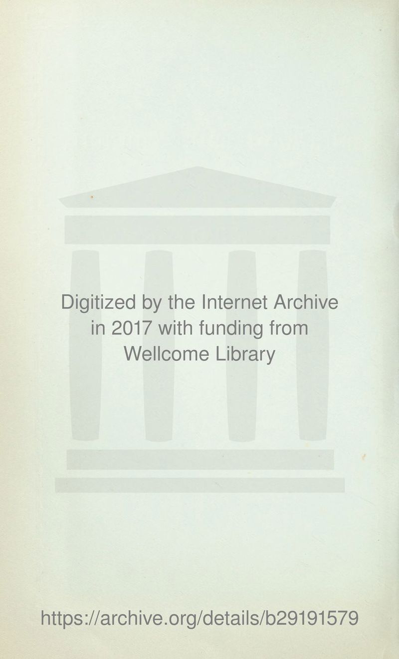 Digitized by the Internet Archive in 2017 with funding from Wellcome Library https://archive.org/details/b29191579