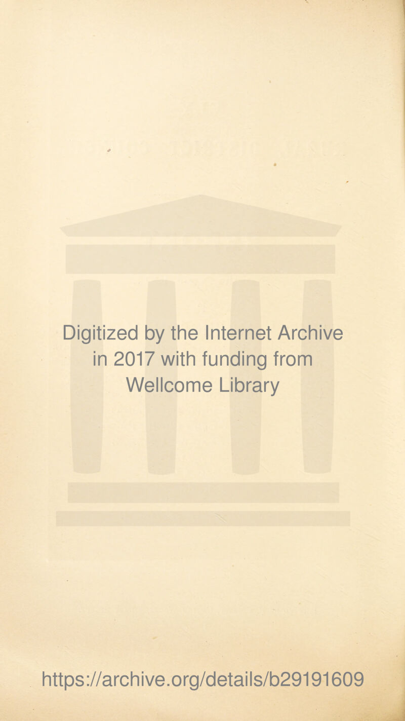 Digitized by the Internet Archive in 2017 with funding from Wellcome Library https://archive.org/details/b29191609
