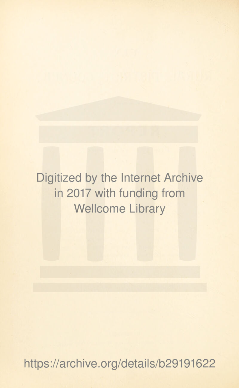 Digitized by the Internet Archive in 2017 with funding from Wellcome Library https://archive.org/details/b29191622