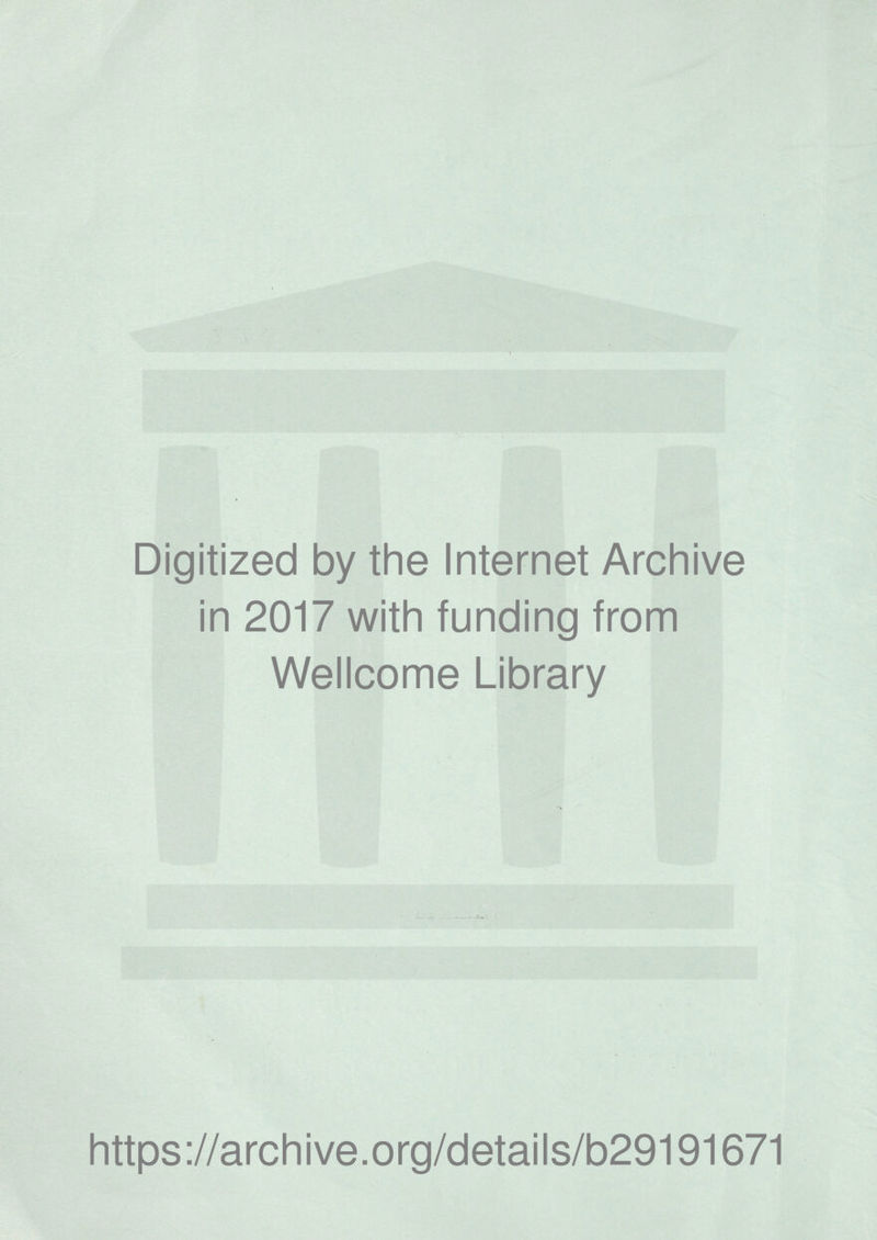 Digitized by the Internet Archive in 2017 with funding from Wellcome Library https://archive.org/details/b29191671