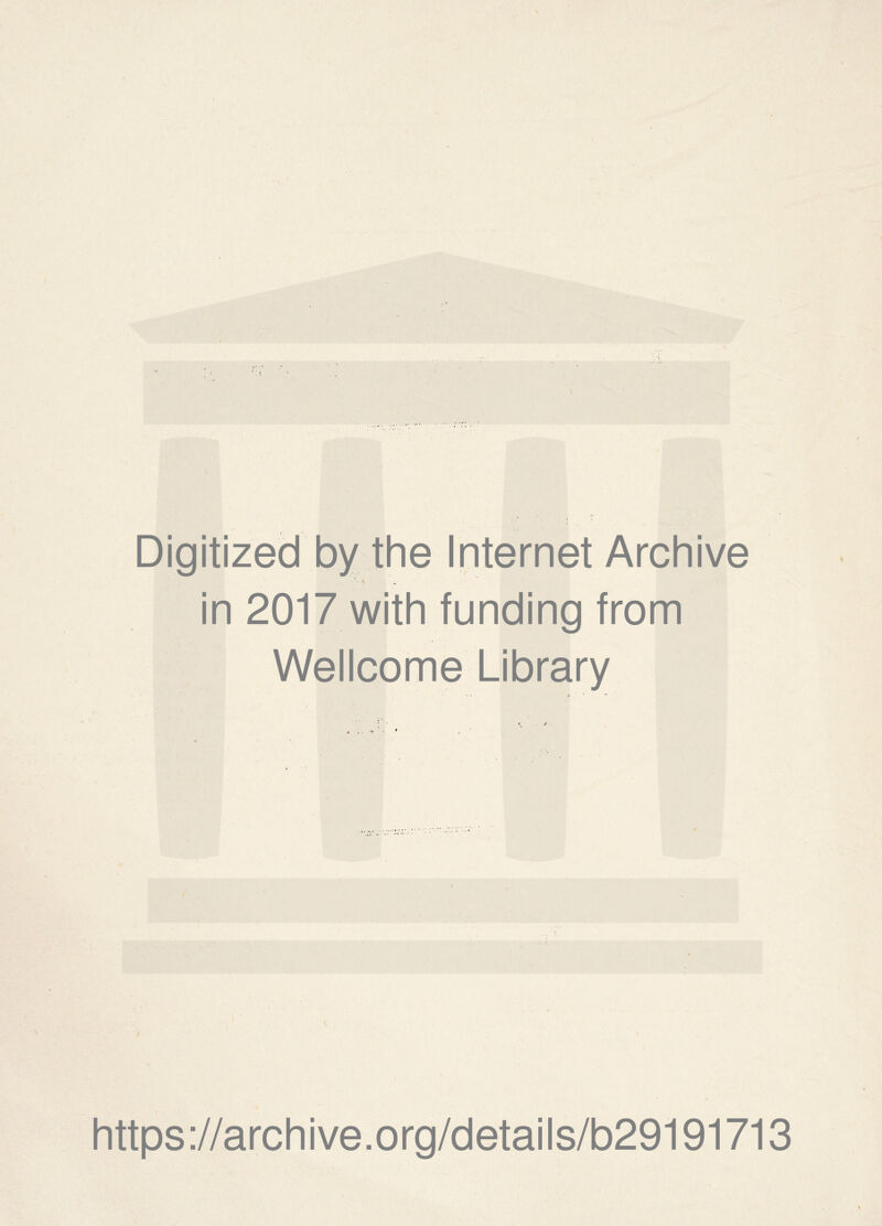 Digitized by the Internet Archive in 2017 with funding from Wellcome Library https://archive.org/details/b29191713