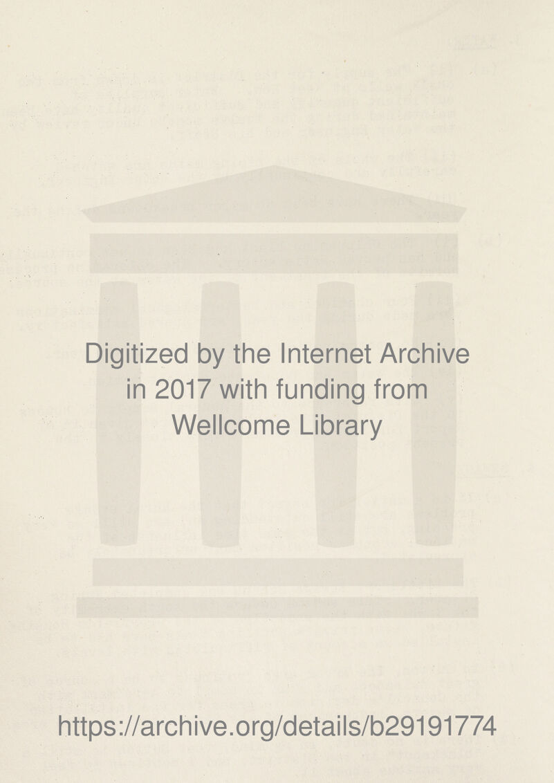Digitized by the Internet Archive in 2017 with funding from Wellcome Library https://archive.org/details/b29191774