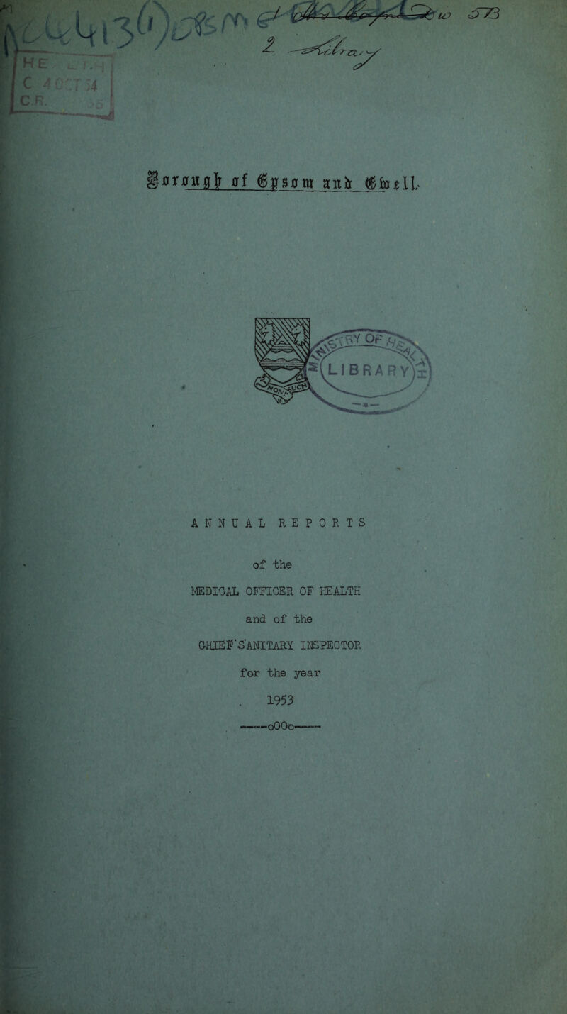 1^. ' of the MEDICAL OFFICER OF HEALTH and of the CHlEf'SANITARY INSPECTOR for the year 1953 i