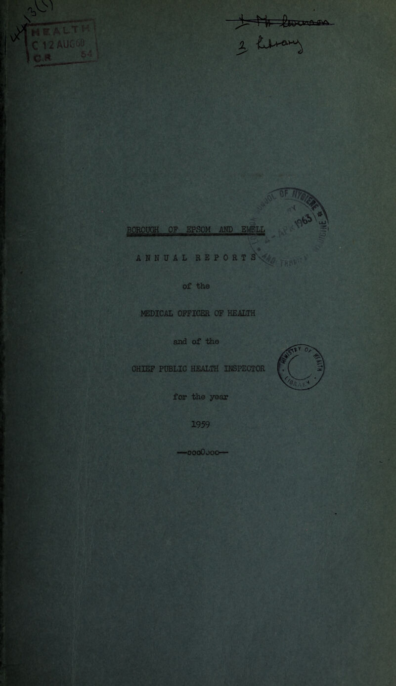 X BOROUGH OF EPSOM AND EWELL ANNUAL REPORT of the MEDICAL OFFICER OF HEALTH and of the CHIEF PUBLIC HEALTH INSPECTOR for the year 1959 -oooOooo—