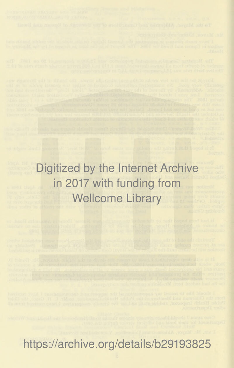 Digitized by the Internet Archive in 2017 with funding from Wellcome Library https://archive.org/details/b29193825