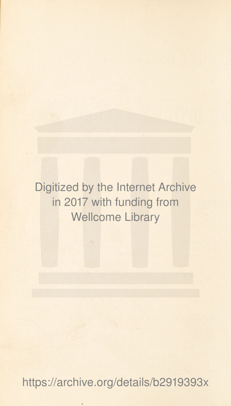 Digitized by the Internet Archive in 2017 with funding from Wellcome Library https://archive.org/details/b2919393x