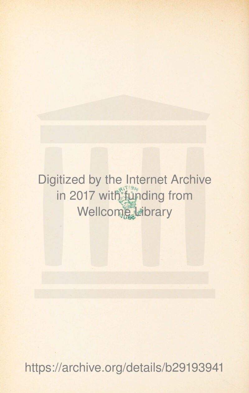Digitized by the Internet Archive in 2017 withl^ding from Wellcor^Srfbrary https://archive.org/details/b29193941