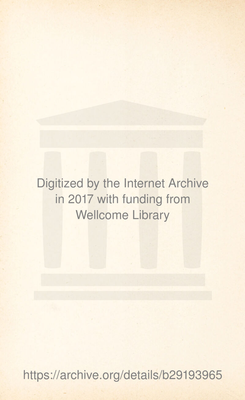 Digitized by the Internet Archive in 2017 with funding from Wellcome Library https://archive.org/details/b29193965