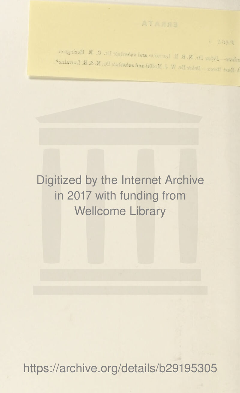 ' •- h(u: U\} ■!■: I y -,( ■ ’■/ , I :; Digitized by the Internet Archive in 2017 with funding from Wellcome Library https://archive.org/details/b29195305