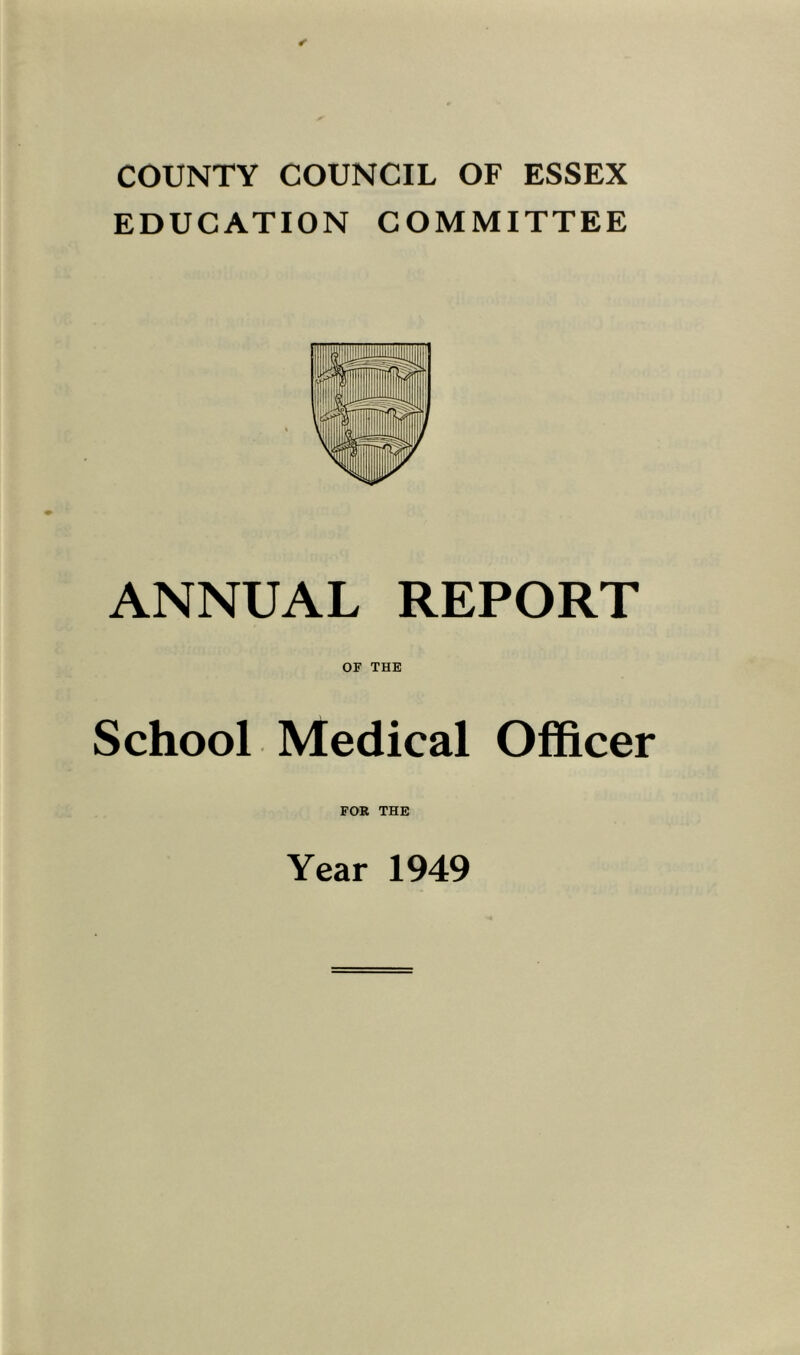 COUNTY COUNCIL OF ESSEX EDUCATION COMMITTEE ANNUAL REPORT OF THE School Medical Officer FOR THE