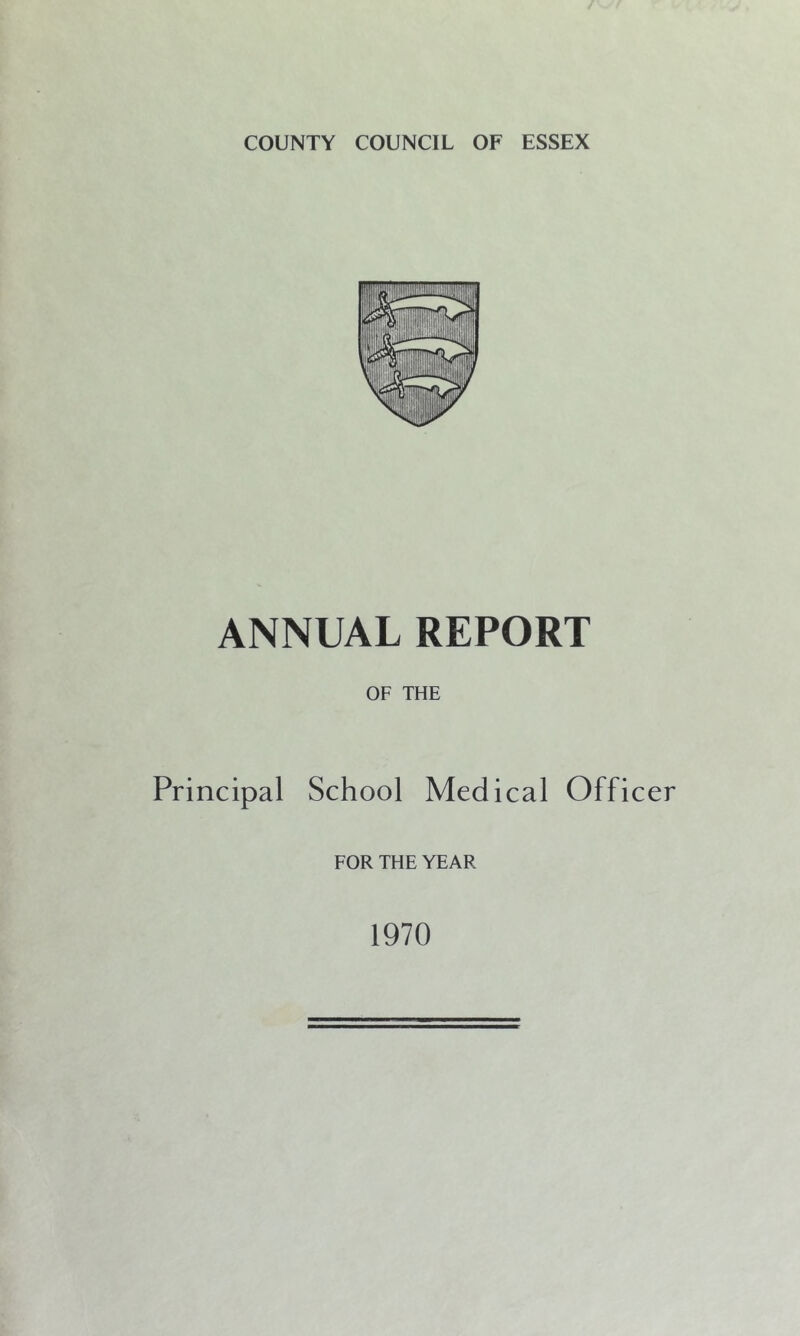 ANNUAL REPORT OF THE Principal School Medical Officer FOR THE YEAR 1970