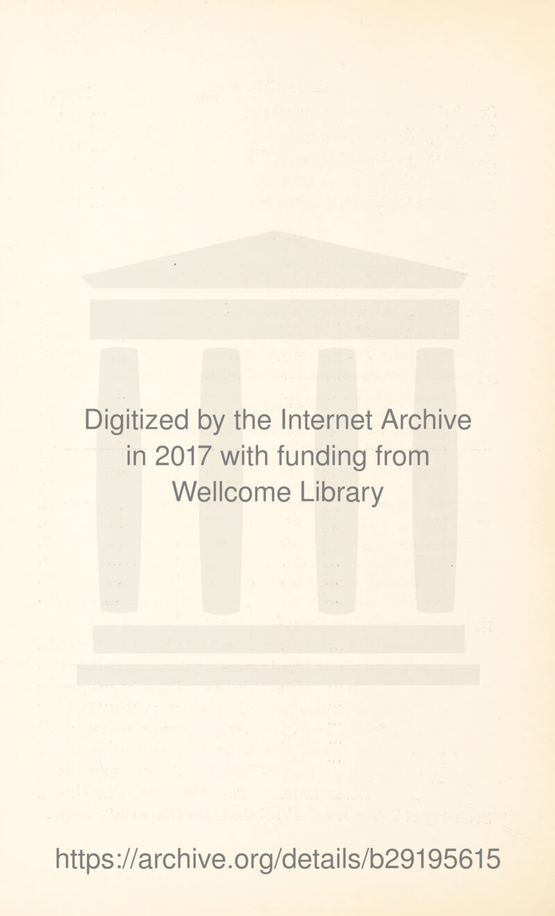 Digitized by the Internet Archive in 2017 with funding from Wellcome Library https://archive.org/details/b29195615