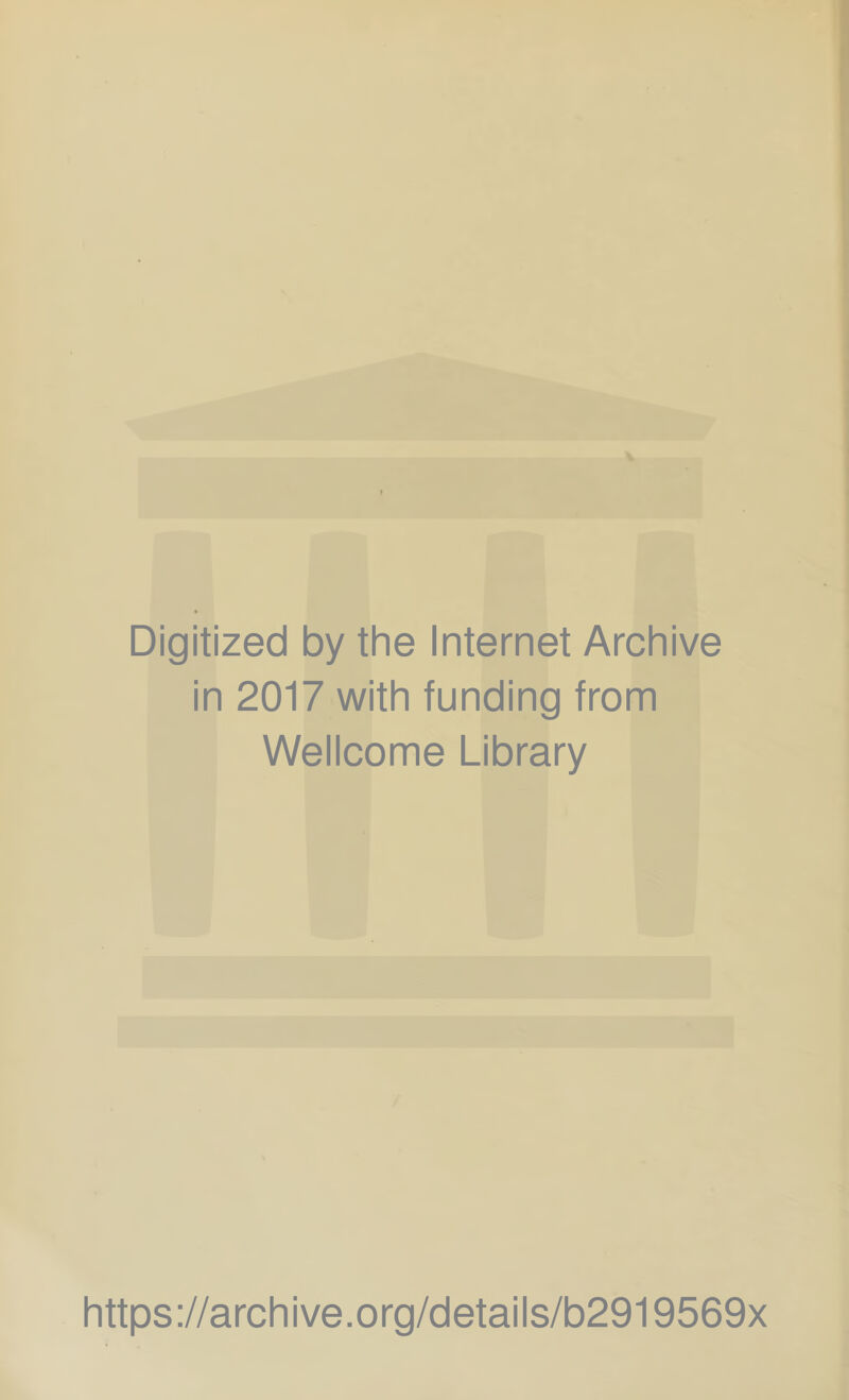 Digitized by the Internet Archive in 2017 with funding from Wellcome Library https://archive.org/details/b2919569x