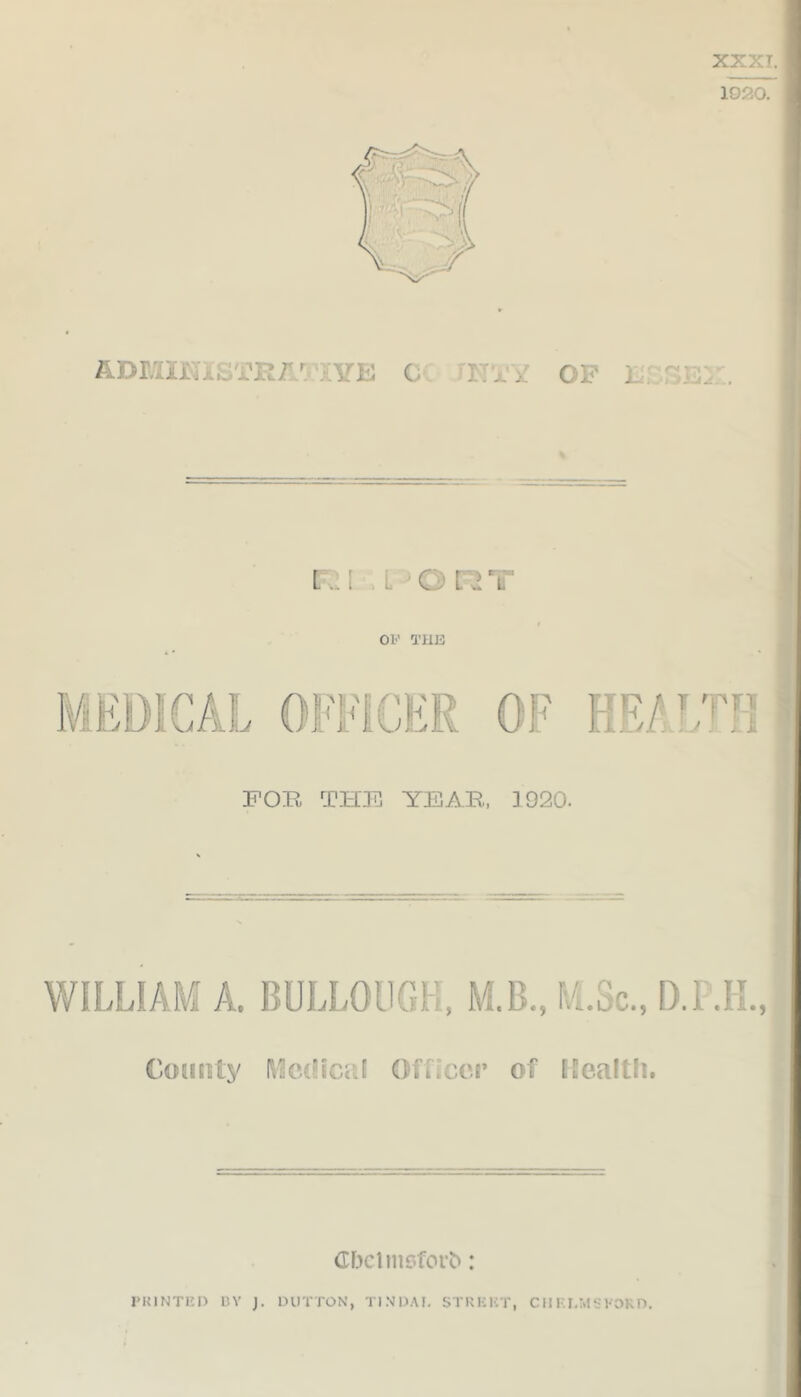 FOR THE YEAR, U920. WILLIAM A. BULLOUGH, M.B., M.Sc., D.l .11, County Medical! Officer of health. Gbcttiisforb: PRINTED BY J. DUTTON, TINDAD STREET, CII P.I.MSK5RD.