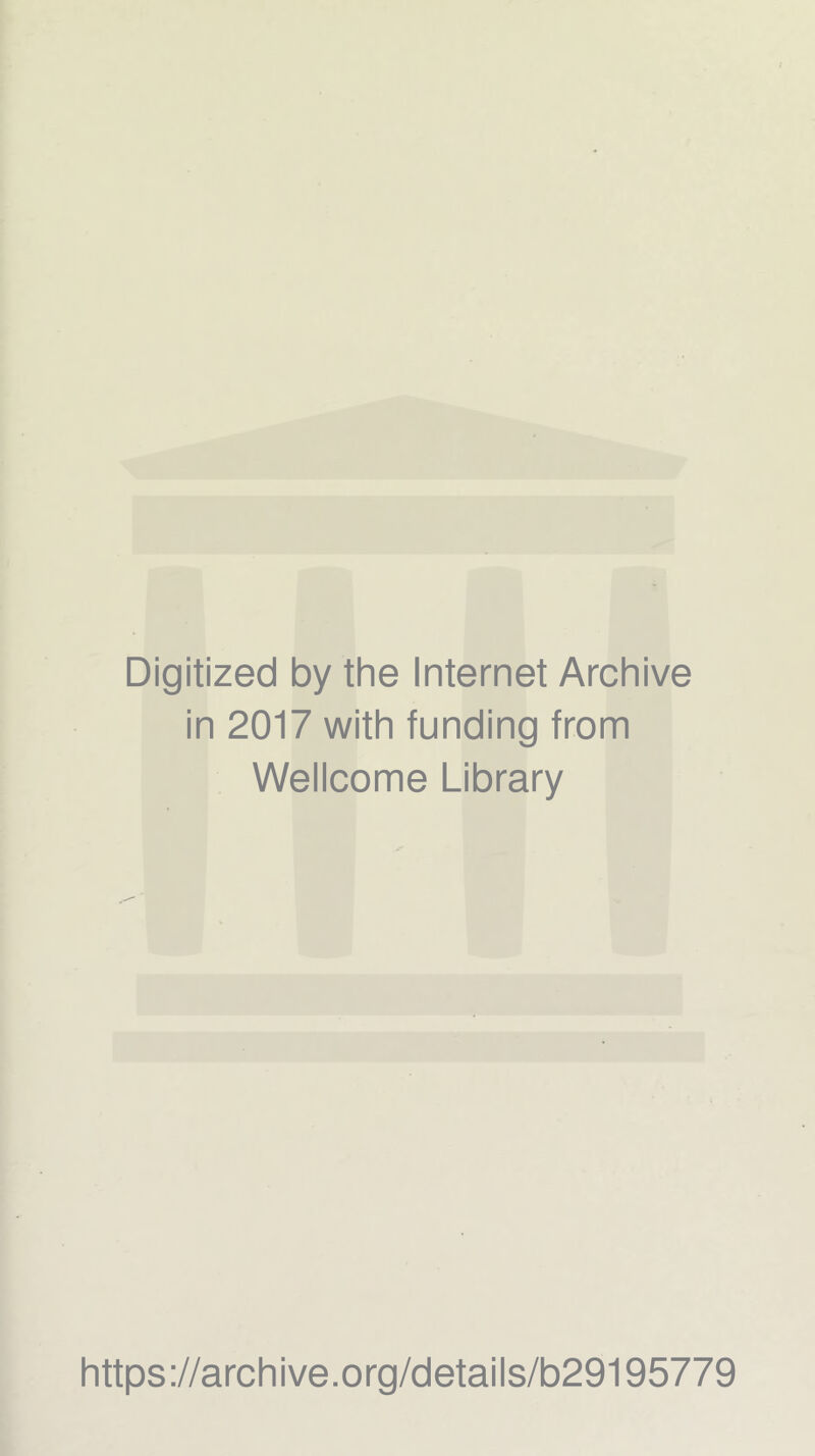 Digitized by the Internet Archive in 2017 with funding from Wellcome Library https://archive.org/details/b29195779