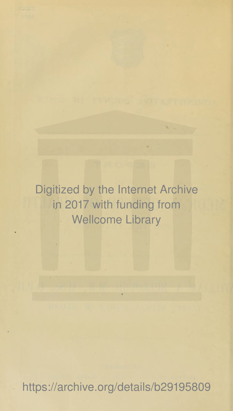 Digitized by the Internet Archive in 2017 with funding from Wellcome Library https://archive.org/details/b29195809