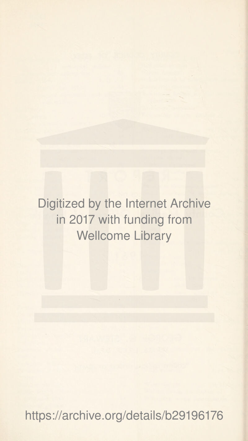 Digitized by the Internet Archive in 2017 with funding from Wellcome Library https://archive.org/details/b29196176