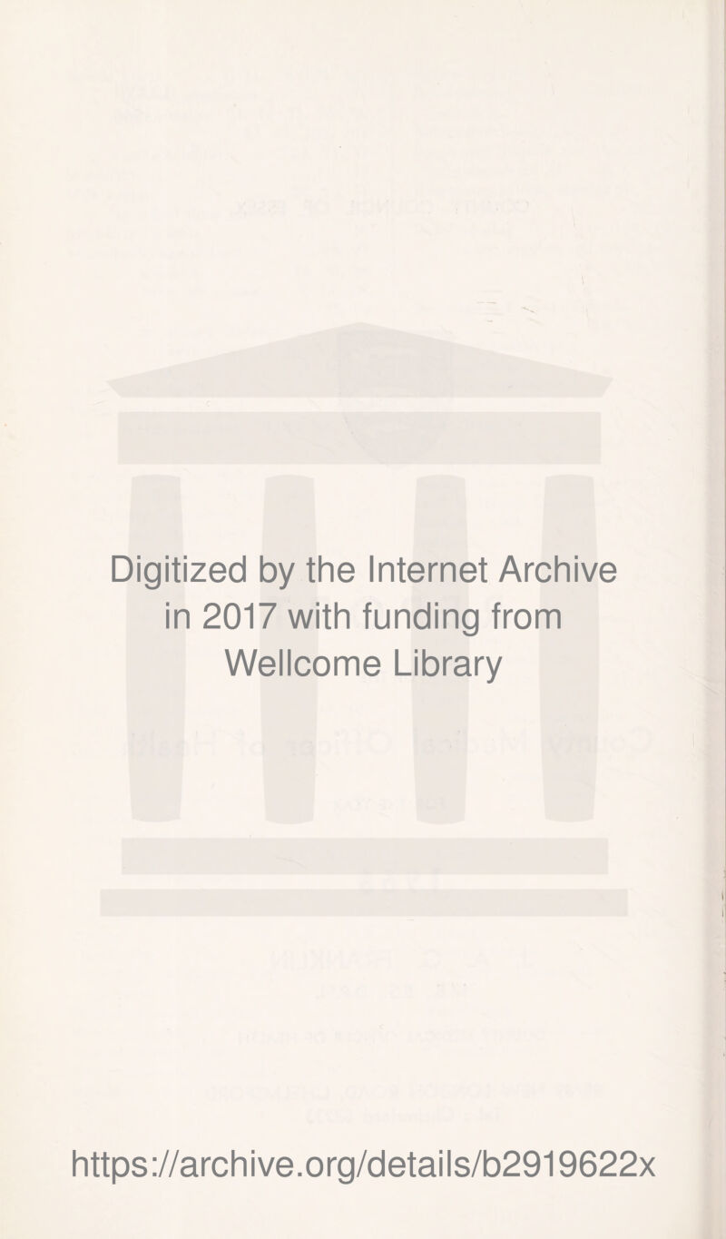 Digitized by the Internet Archive in 2017 with funding from Wellcome Library https://archive.org/details/b2919622x