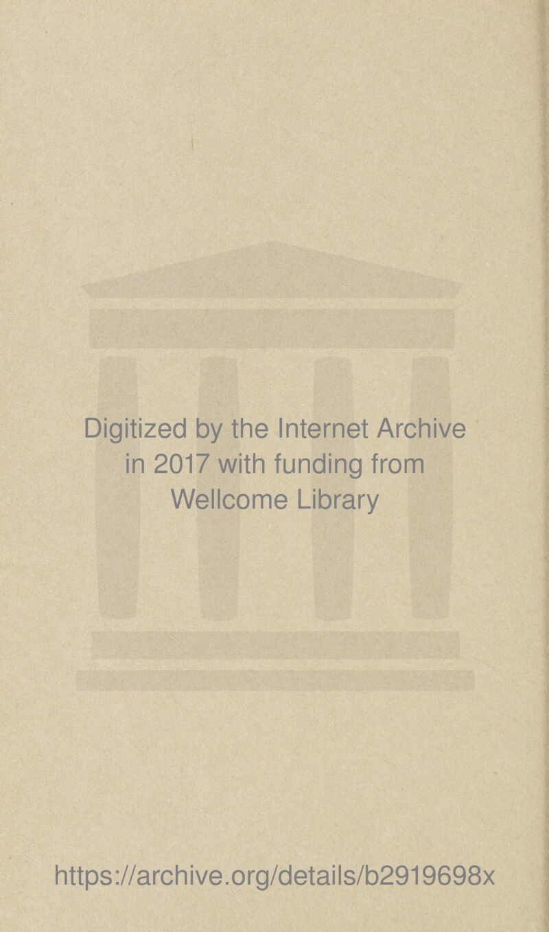 I Digitized by the Internet Archive in 2017 with funding from Wellcome Library