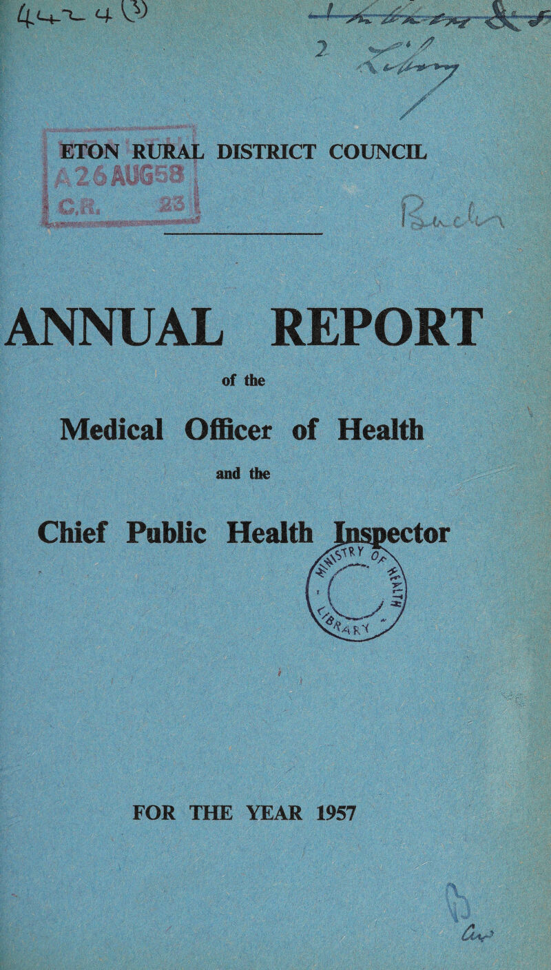 q. V}) ETON RURAL DISTRICT COUNCIL s' ■f I c ANNUAL REPORT of the Medical Officer of Health and the Chief Public Health