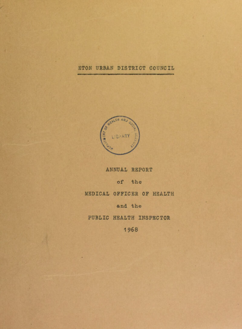 ANNUAL REPORT of the MEDICAL OFFICER OF HEALTH and the PUBLIC HEALTH INSPECTOR 1968