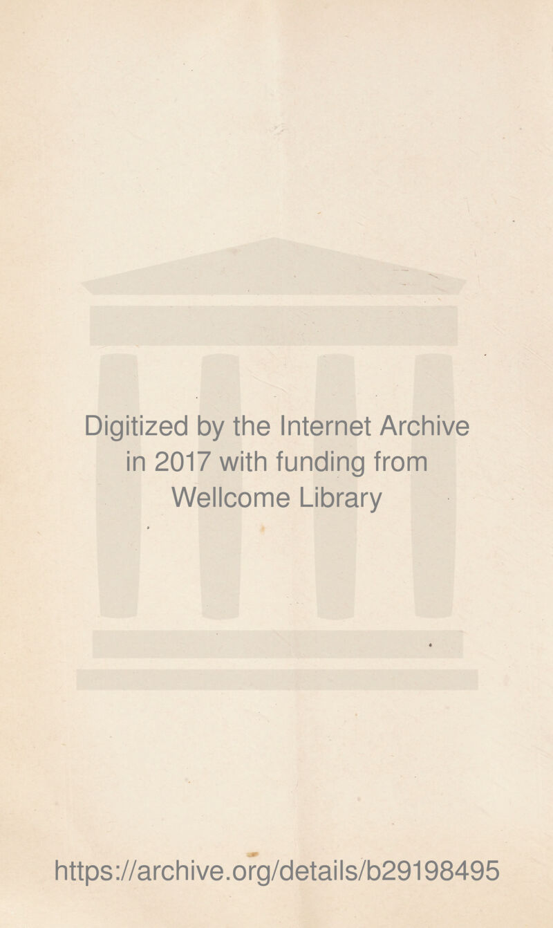 Digitized by the Internet Archive in 2017 with funding from Wellcome Library https://archive.org/details/b29198495