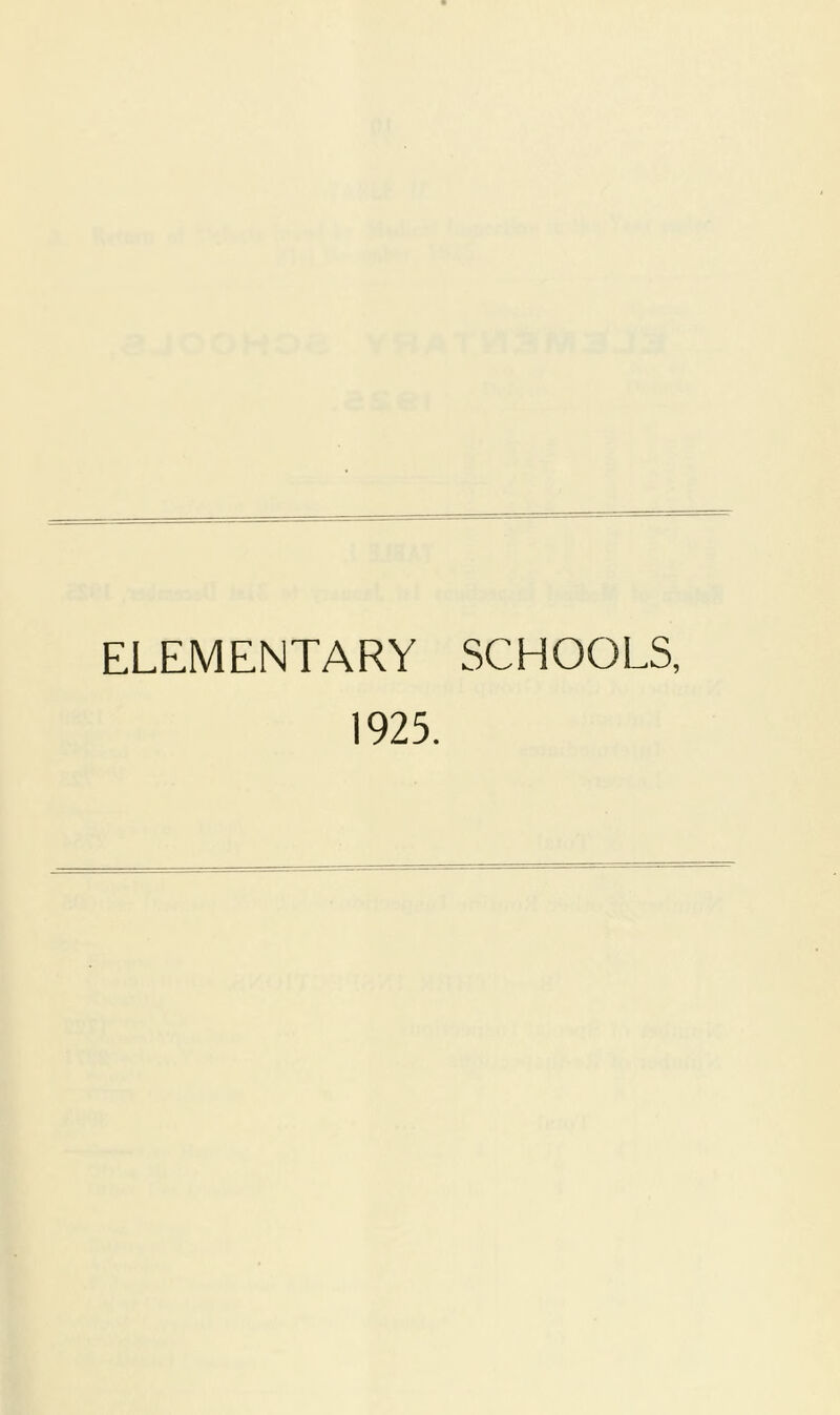 ELEMENTARY SCHOOLS, 1925.