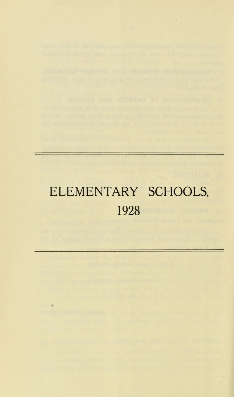 ELEMENTARY SCHOOLS. 1928