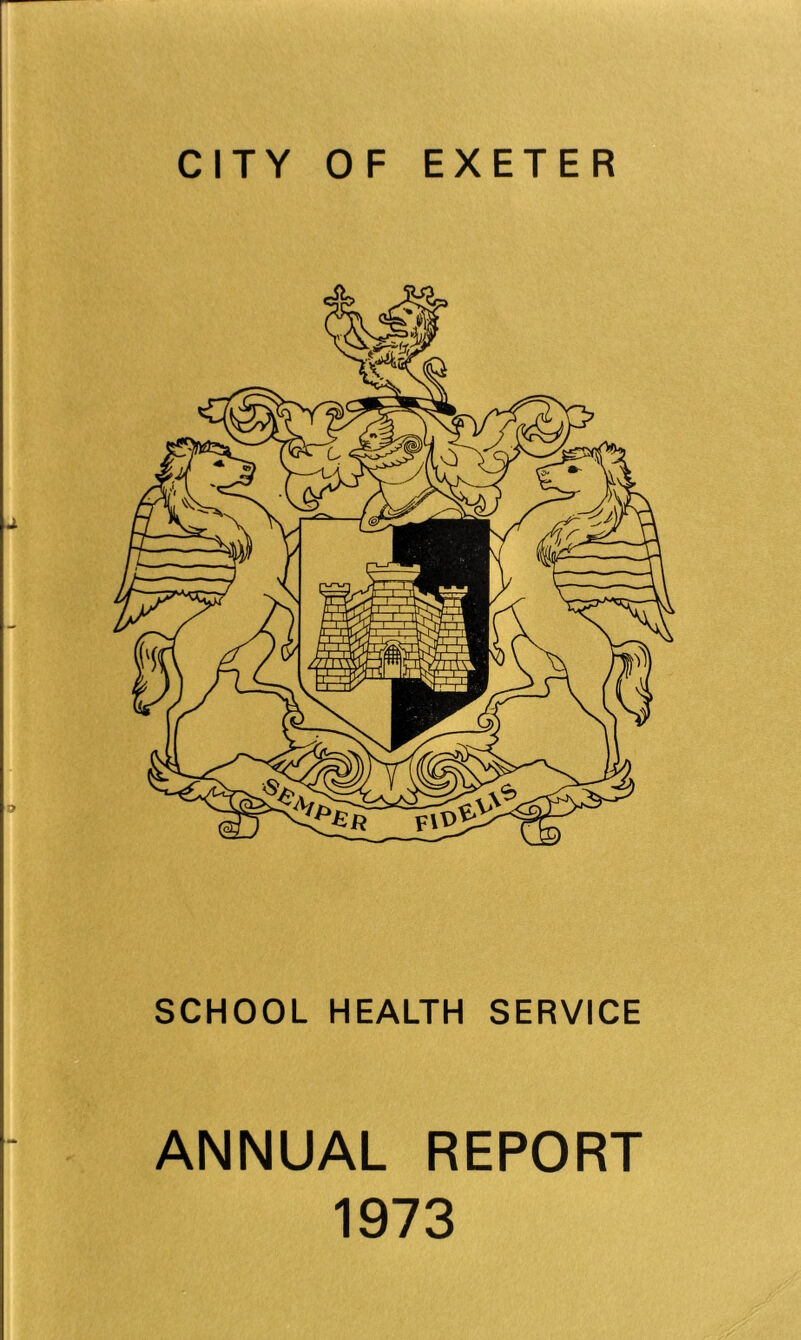 CITY OF EXETER SCHOOL HEALTH SERVICE ANNUAL REPORT 1973