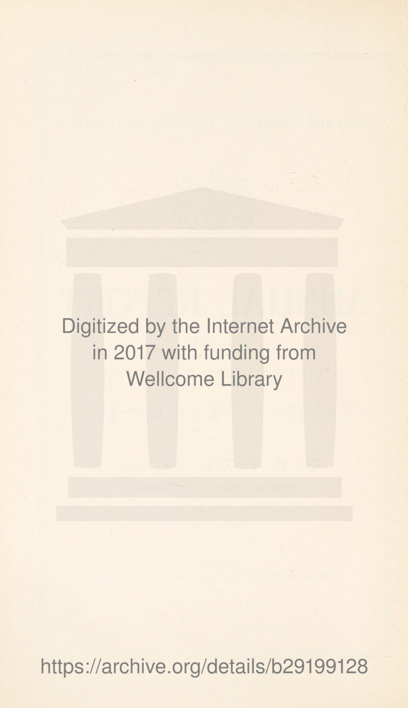 Digitized by the Internet Archive in 2017 with funding from Wellcome Library https://archive.org/details/b29199128